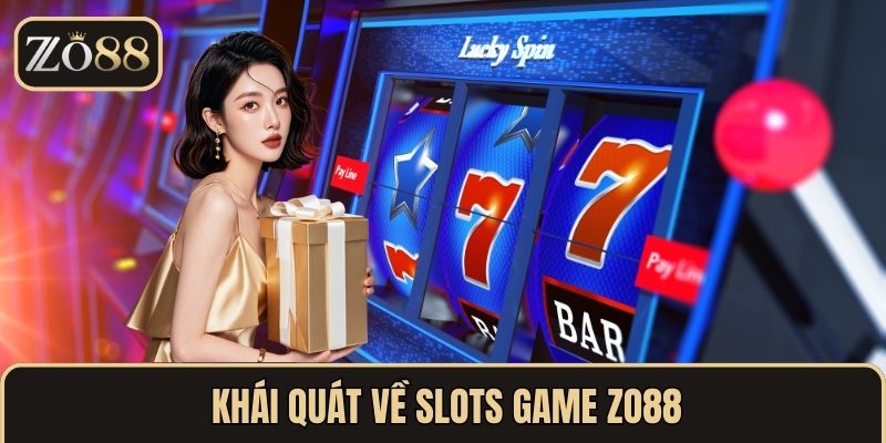 Khái quát về slots game ZO88