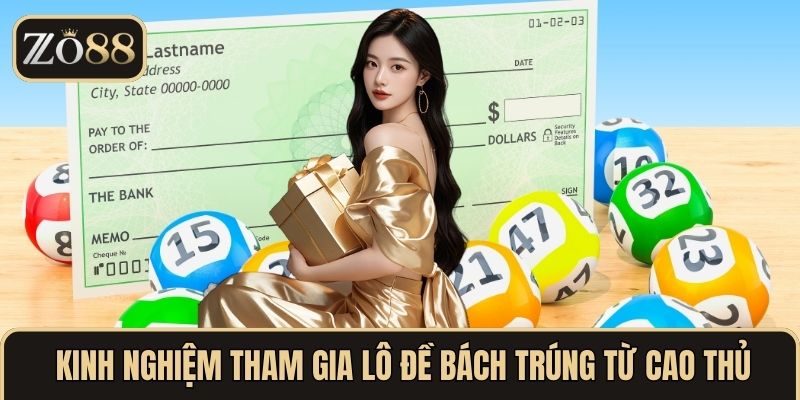 Kinh nghiệm tham gia lô đề bách trúng từ cao thủ